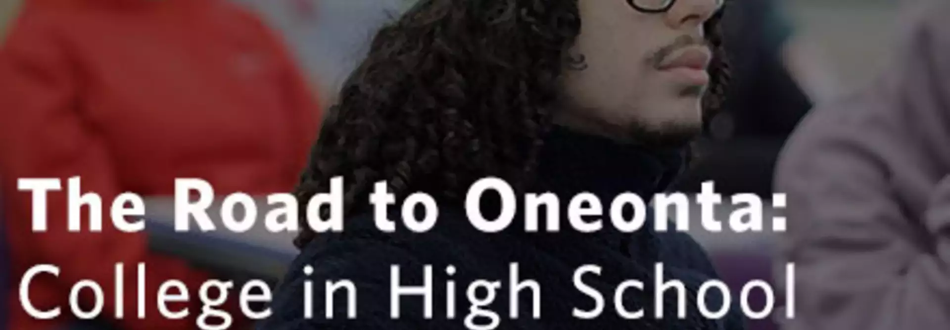 The Road to Oneonta: College in High School Students Visit Campus